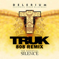 Silence - Delerium (Truk's 808 remix) by Dj Truk