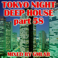 Tokyo Night Deep House 58 by GMLAB by Tokyo Nights Deep House Series