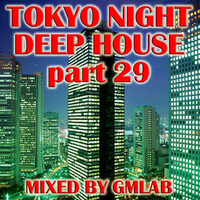 Tokyo Night Deep House 29 by GMLAB by Tokyo Nights Deep House Series