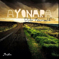 Ayonara - Dub Yourself by Grenzpunkt Null Sound