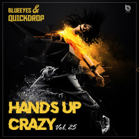 Hands Up Crazy Vol. 25 mixed by DJane BlueEyes &amp; Quickdrop by BlueEyes and Sushi