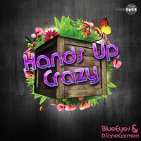 Hands Up Crazy Vol.1 mixed By DJaneBlueEyes &amp; DJaneCarmen by BlueEyes and Sushi
