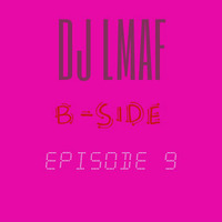 LMAF B-Side episode 9 by Deejay LMAF