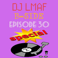 LMAF B-SIDE EPISODE 30(special only vinyl) by Deejay LMAF