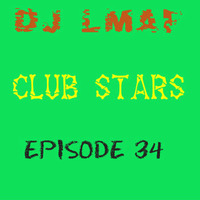 LMAF CLUB STARS EPISODE 34 by Deejay LMAF