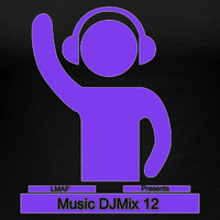 LMAF Pres. Music dj mix 12 by Deejay LMAF
