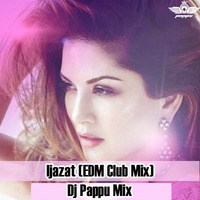 Izajat (EDM Club Mix) - Dj Pappu by Dj Pappu