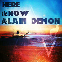 Here And Now - Alain Demon by ALAIN DEMON