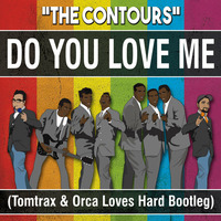 The Contours - Do You Love Me (Tomtrax &amp; Orca Loves Hard Bootleg Demo) by Tomtrax