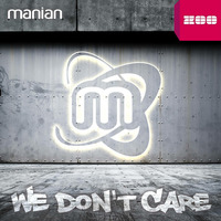 Manian - We Don t Care (Tomtrax Remix Edit) by Tomtrax