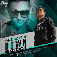 ONE BOTTLE DOWN - DJ KRISH PBR - REMIX by DJ KRISH PBR