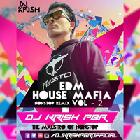EDM HOUSE MAFIA -  NONSTOP REMIX - VOL.2 - BY - ( DJ KRISH PBR ) by DJ KRISH PBR