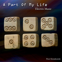 A Part Of My Life Electro by Piotr Kwiatkowski