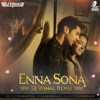 ENNA SONA - DJ VISHAL (TROPICAL MIX) by Dj Vishal