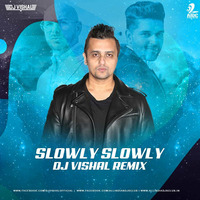 Slowly Slowly - Guru Randhawa - DJ VISHAL REMIX  by Dj Vishal