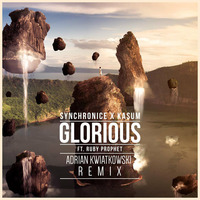 Synchronice & Kasum - Glorious (feat. Ruby Prophet) [Adrian Kwiatkowski Remix] by Adrian Kwiatkowski