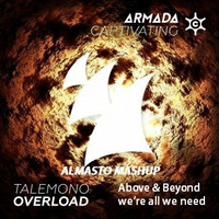 Talemono vs Above &amp; Beyond - Overload ( Almasto Mashup ) by Almasto