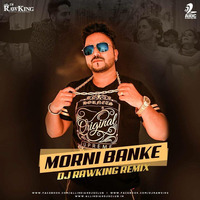 Morni Banke - Dj RawKing Exclusive Remix 2018 by Dj RawKing