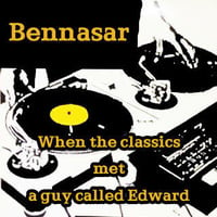 Bennasar - When The Classics Met A Guy Called Edward by Bennasar (The DJ)