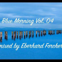 Blue Morning Vol. 04 by Eberhard Forcher