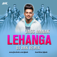 Lehanga - Jass Manak Ft Dvj ANK by Dvj ANK