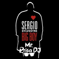 Sergio Sylvestre - Big Boy (Mr. Prisa Deejay Mashup) by Mr. Prisa Deejay
