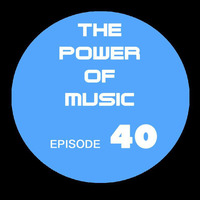 POWER OF MUSIC EP40 by THE POWER OF MUSIC radio show