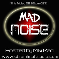 MAD NOISE radio - MIKI MAD by STROM:KRAFT Radio