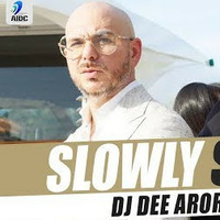 Slowly Slowly - Guru Randhawa ft Pitbull - Dj Shadow ft Vee FT DJ Dee ( REMIX) by Ðj Dee Arora