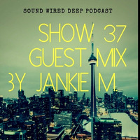 Sound Wired Deep 37 Guest Mix By Jankie M by Oscar Mokome