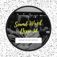 Sound Wired Deep 38 Mixed By Captain O by Oscar Mokome
