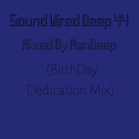 Sound Wired Deep 44 Mixed By ManDeep by Oscar Mokome