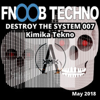 Destroy The System #007@Fnoob Techno Radio Underground by KimiKa