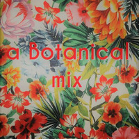 a Botanical mix       *  The better underground sound of electronic music  * by Lieven P. aka Bullitisme