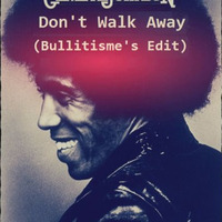 Général Johnson - Don't Walk Away (Bullitisme's Edit) by Lieven P. aka Bullitisme