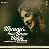 Mana Ki Hum Yaar Nahi - Meri Pyaari Bindu - DJ Vispi Saxo Lounge Mix by Vispi Manjra