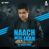 Naach Meri Jaan - Tubelight - DJ Vispi Mix by Vispi Manjra