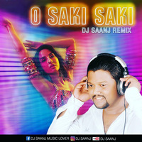 O Saki Saki - Remix - Dj Saanj by DJ SAANJ