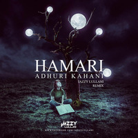 Hamari Adhuri Kahani (JL Exclusive Remix) - Jazzy Lullani Super Final by Jazzy Jay Lullani