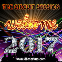 Welcome 2017 The Circuit Session by www.dj-markus.com by DJ Markus W.