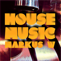 House Music by Markus W by DJ Markus W.