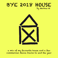 Bye 2018 Podcast by Markus W. (House &amp; Commercial House) by DJ Markus W.