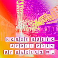 House Music to Chill and Boogie - April 2019 by Markus W by DJ Markus W.