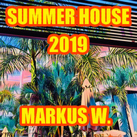 Markus W. Summer House June- July 2019 by DJ Markus W.