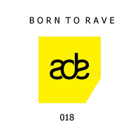 RaverZ present Born to Rave 018 by RaverZ
