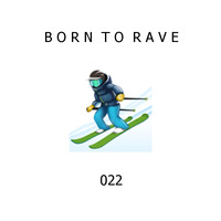 RaverZ present Born to Rave 022 by RaverZ
