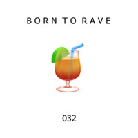 RaverZ present Born to Rave 032 by RaverZ