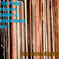  The Finest classics Soulful &amp; Beach House vol 1. by diip noise digital by jonathan contreras