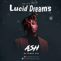 Juice WRLD - Lucid Dreams (Nu Disco Mix) - ASH by ASH