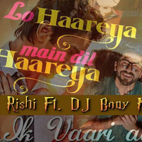 DJ Rishi Ft. DJ Bony - Haareya (Re-Edit) by Rishi D. DjRishi